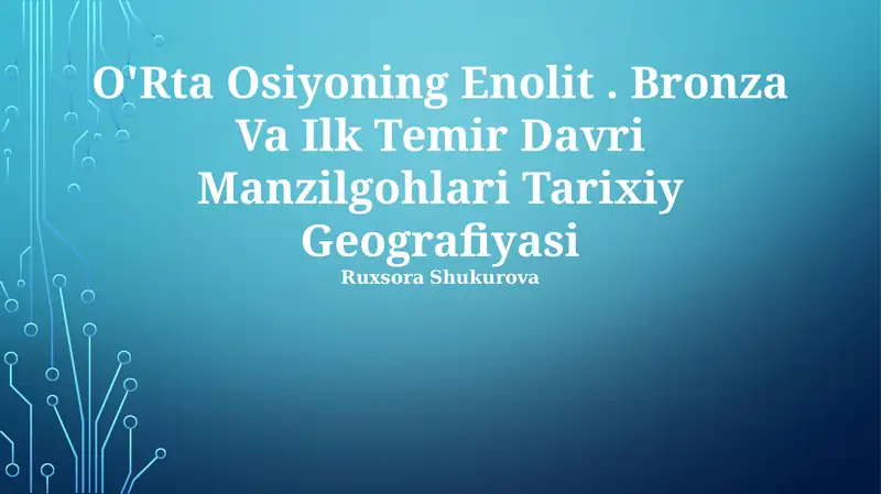 O'Rta Osiyoning Enolit. Bronza Va Ilk Temir Davri Manzilgohlari Tarixiy Geografiyasi