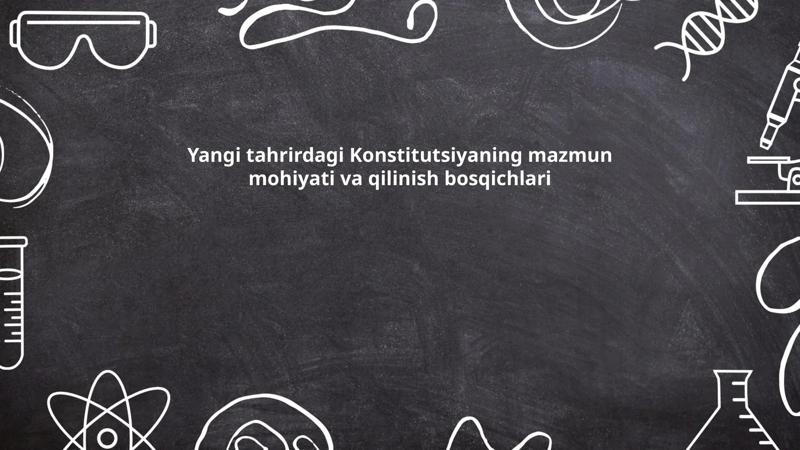 Yangi tahrirdagi Konstitutsiyaning mazmun mohiyati va qilinish bosqichlari