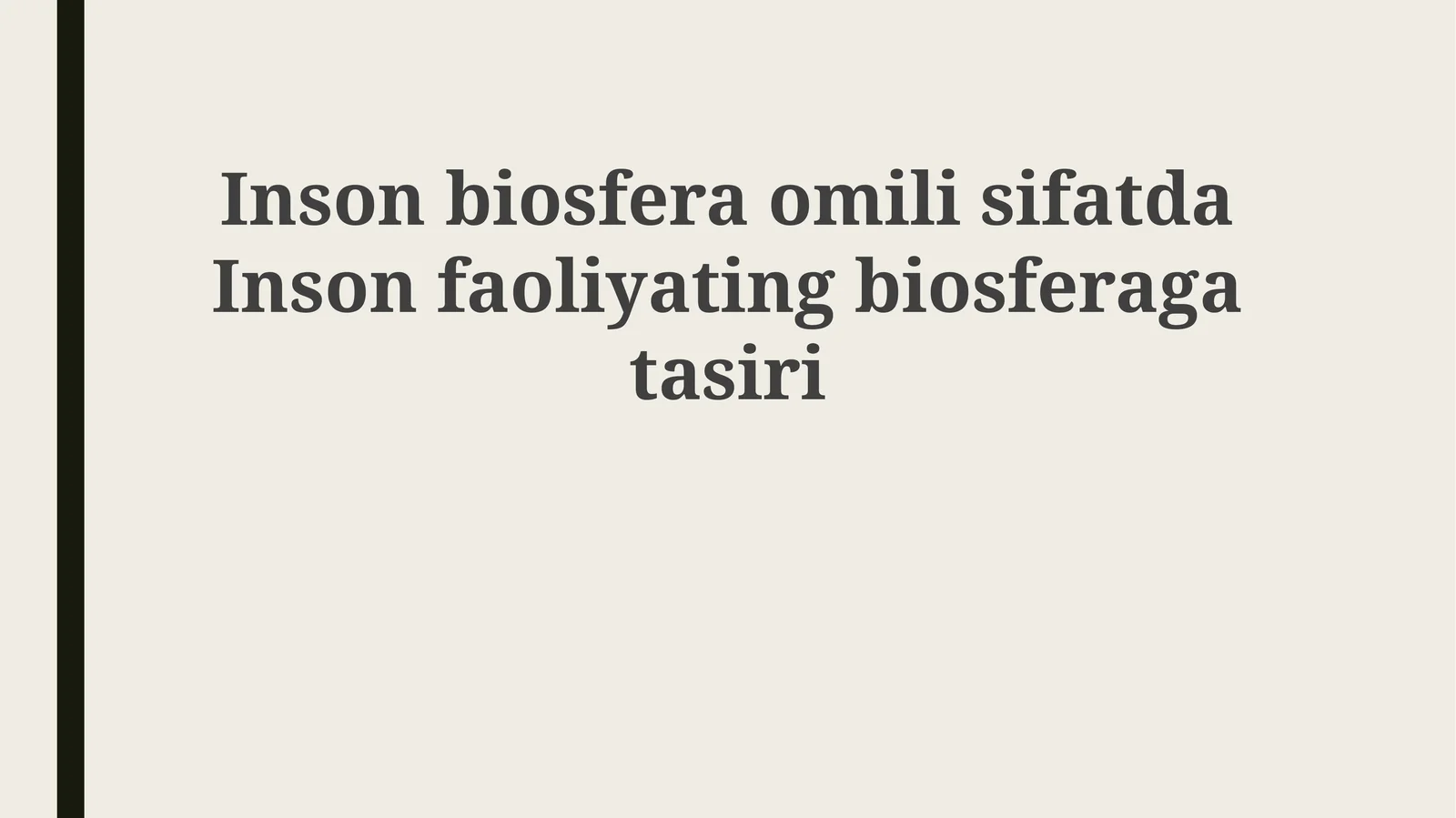 Inson biosferasi omili sifatida Inson faoliyatining biosferaga ta'siri