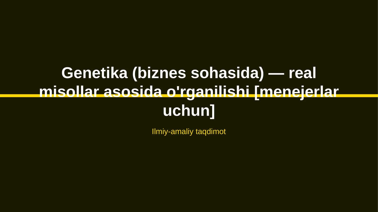 Genetika (biznes sohasida) — real misollar asosida o'rganilishi [menejerlar uchun]