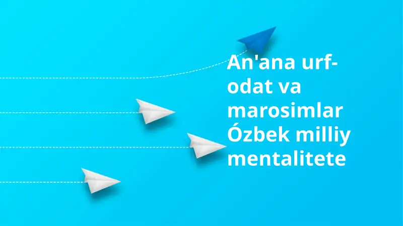 "O'zbek milliy mentaliteting an'analari, urf-odatlari va rasm-rusumlari"