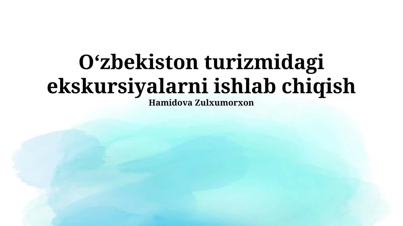 Oʻzbekiston turizmidagi ekskursiyalarni ishlab chiqish