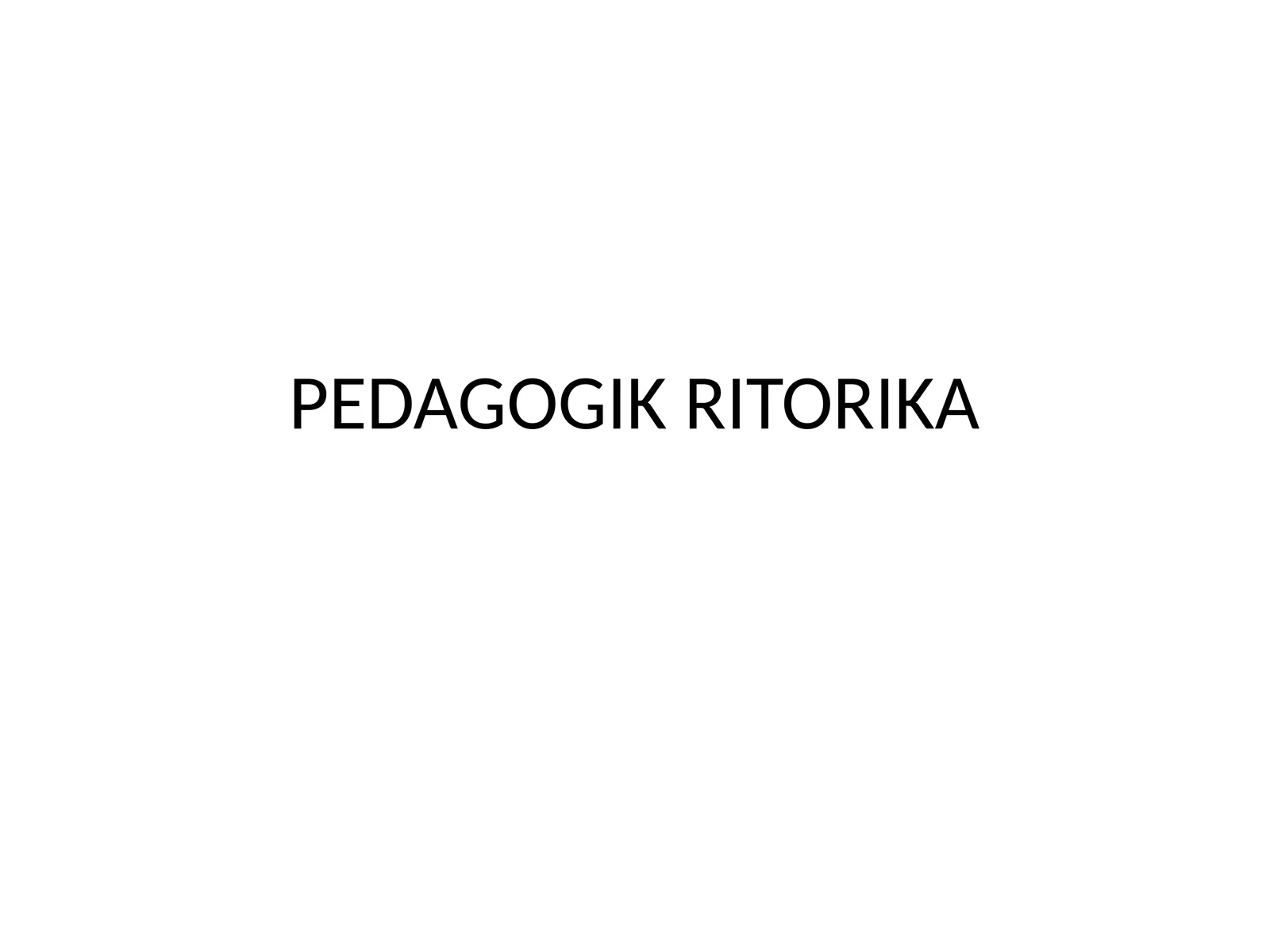 PEDAGOGIK RITORIKA