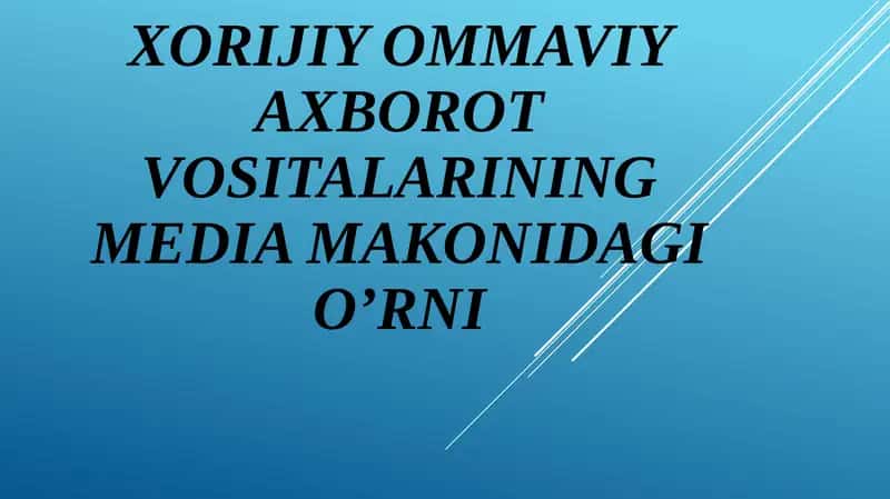 XORIJIY OMMAVIY AXBOROT VOSITALARINING MEDIA MAKONIDAGI O’RNI