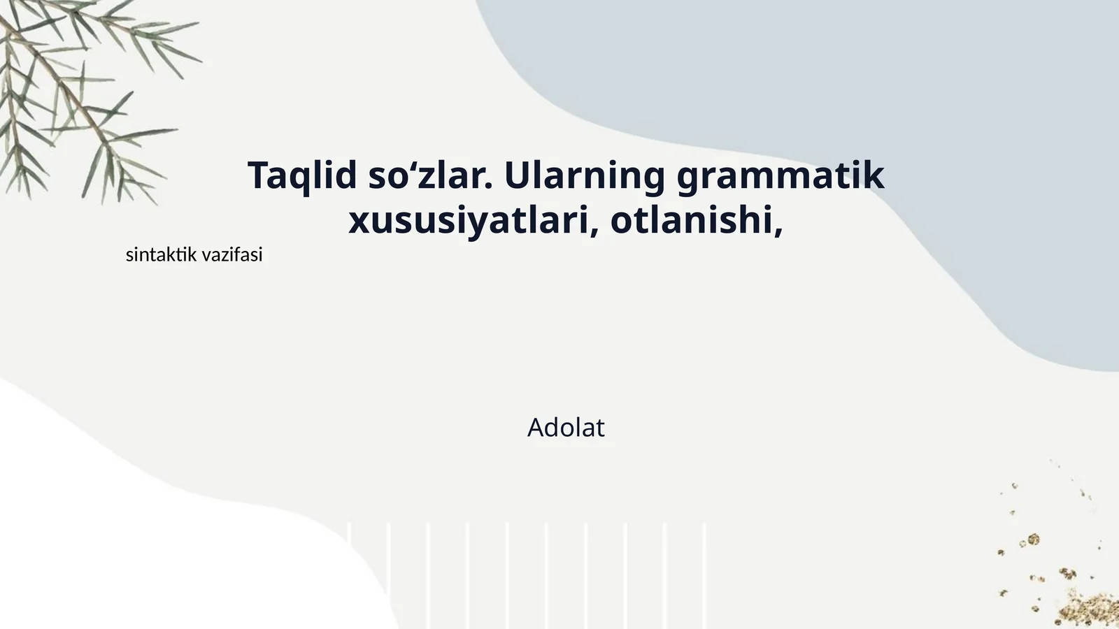 Taqlid so‘zlar. Ularning grammatik xususiyatlari, otlanishi,