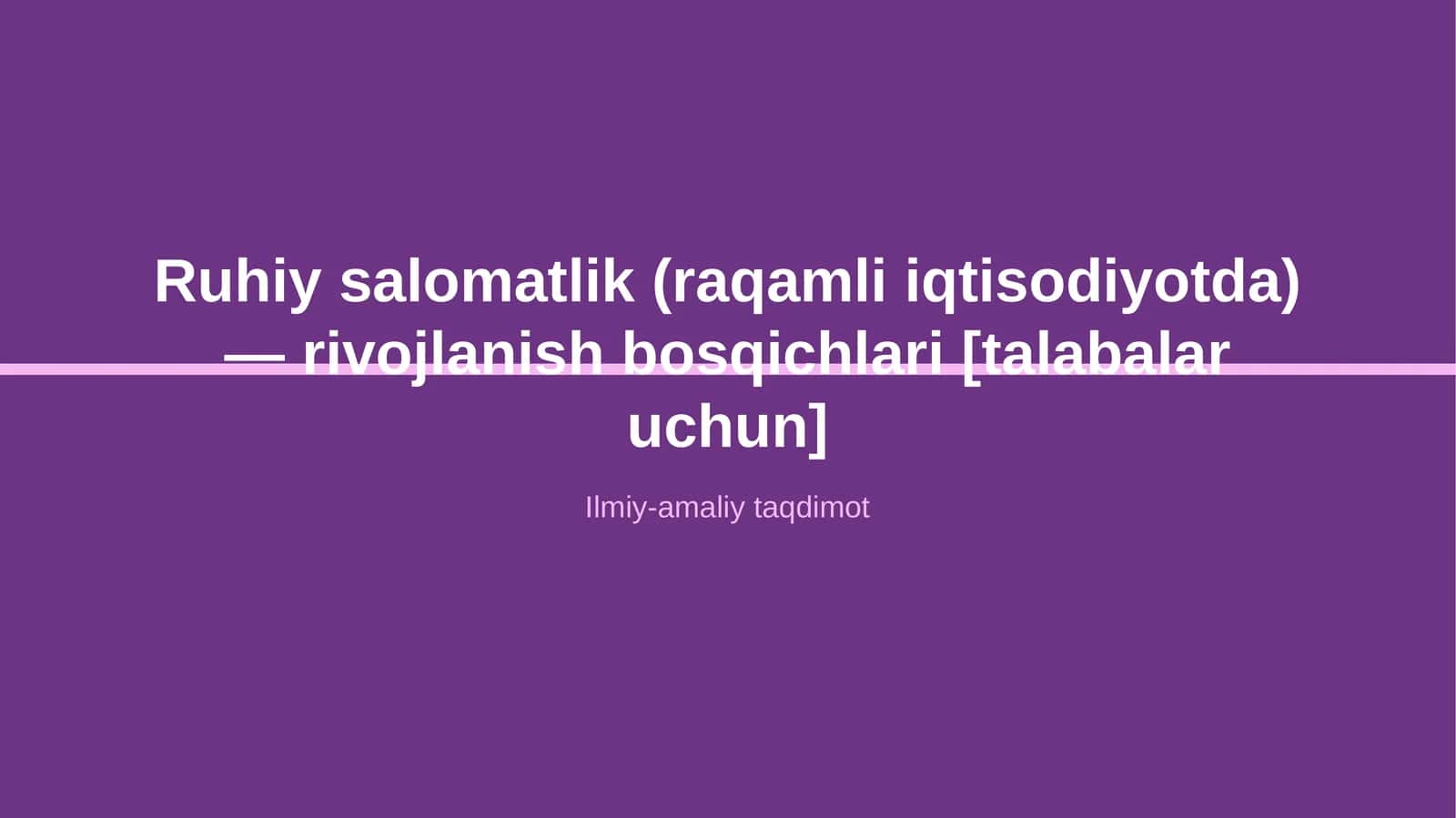 Ruhiy salomatlik (raqamli iqtisodiyotda) — rivojlanish bosqichlari [talabalar uchun]
