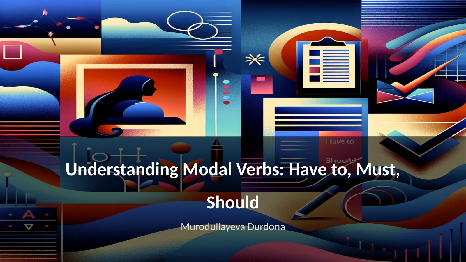 Understanding Modal Verbs: Have to, Must, Should
