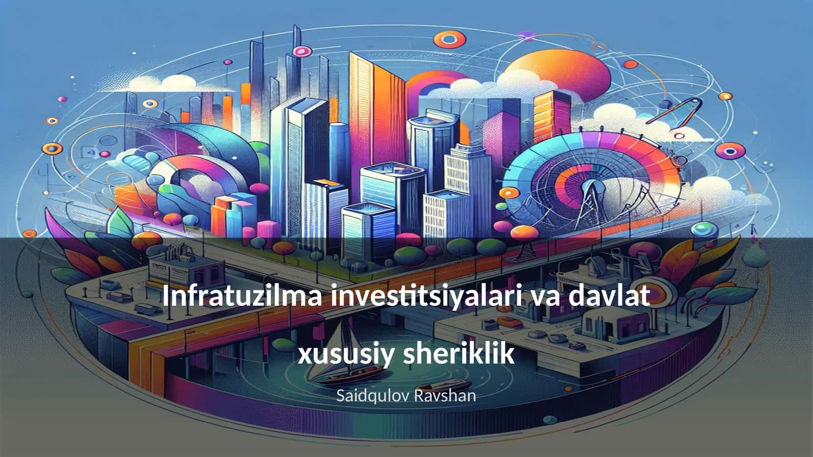 Infratuzilma investitsiyalari va davlat xususiy sheriklik