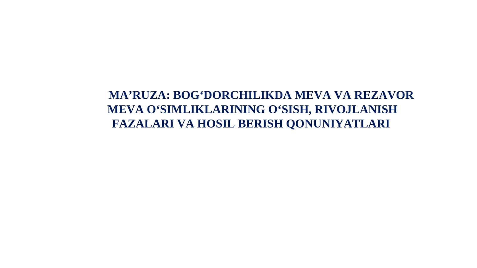 Meva va rezavor meva o‘simliklarining o‘sish, rivojlanish fazalari va hosil berish qonuniyatları