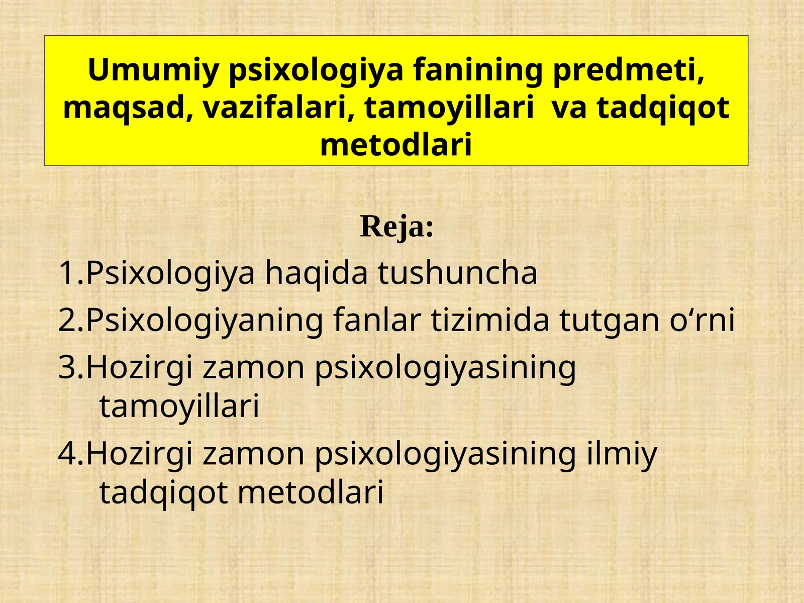 Umumiy psixologiya fanining predmeti, maqsad, vazifalari, tamoyillari va tadqiqot metodlari