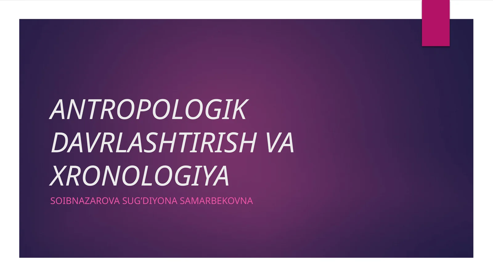 ANTROPOLOGIK DAVRLASHTIRISH VA XRONOLOGIYA