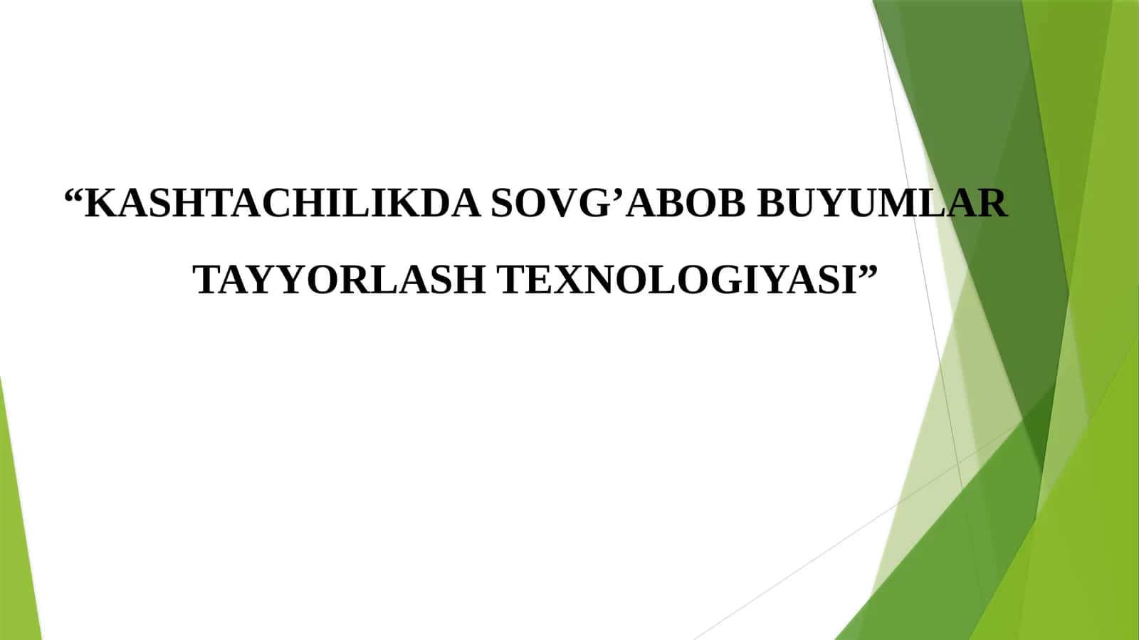 KASHTACHILIKDA SOVG’ABOB BUYUMLAR TAYYORLASH TEXNOLOGIYASI.pptx