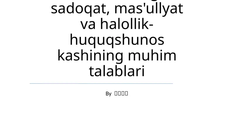 Adolat, kasbgu sadoqat, mas'ullyat va halollik-huquqshunos kashining muhim talablari