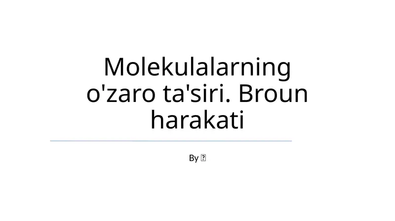 Molekulalarning o'zaro ta'siri. Broun harakati