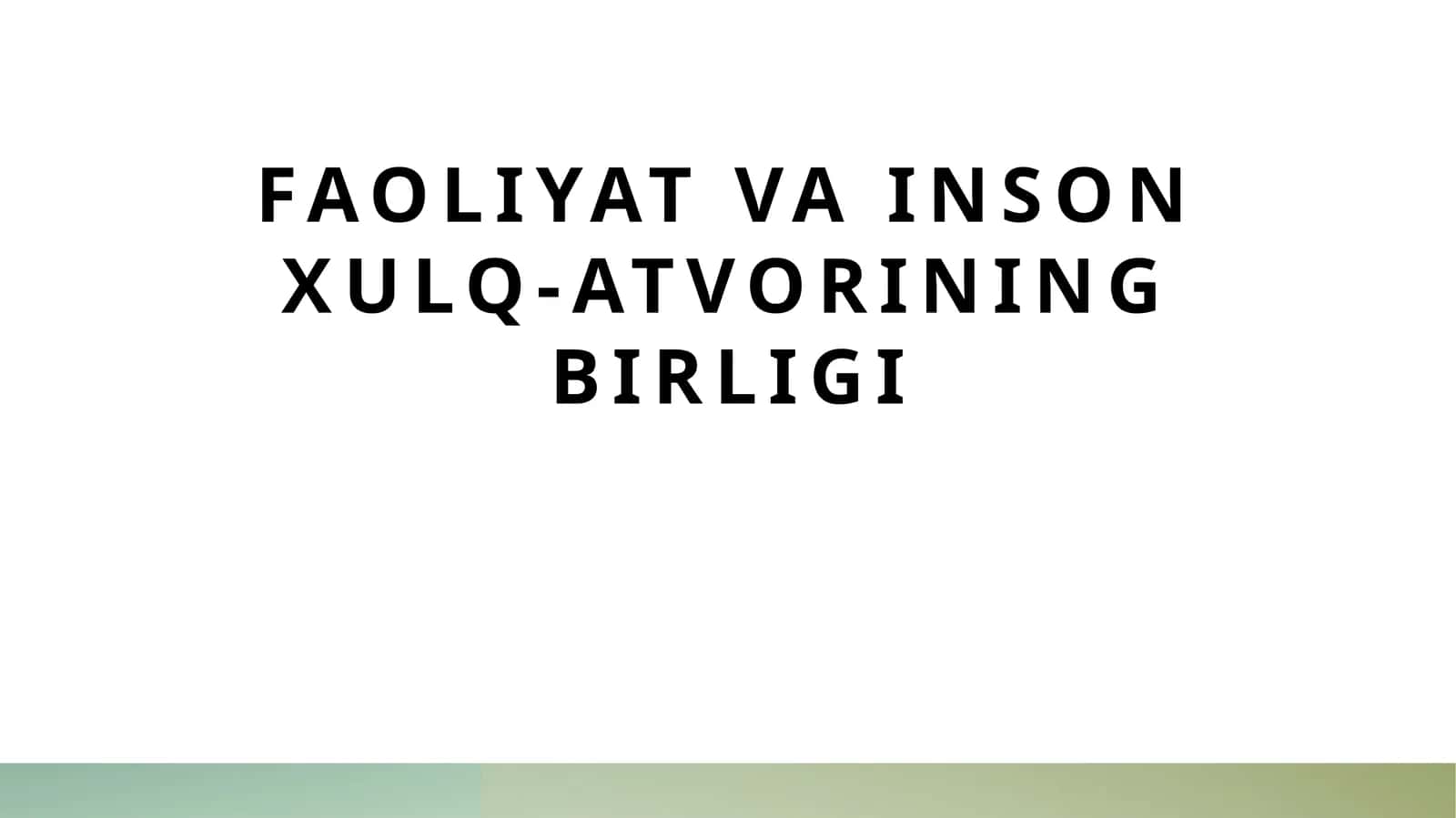 Faoliyat va inson xulq-atvorining birligi