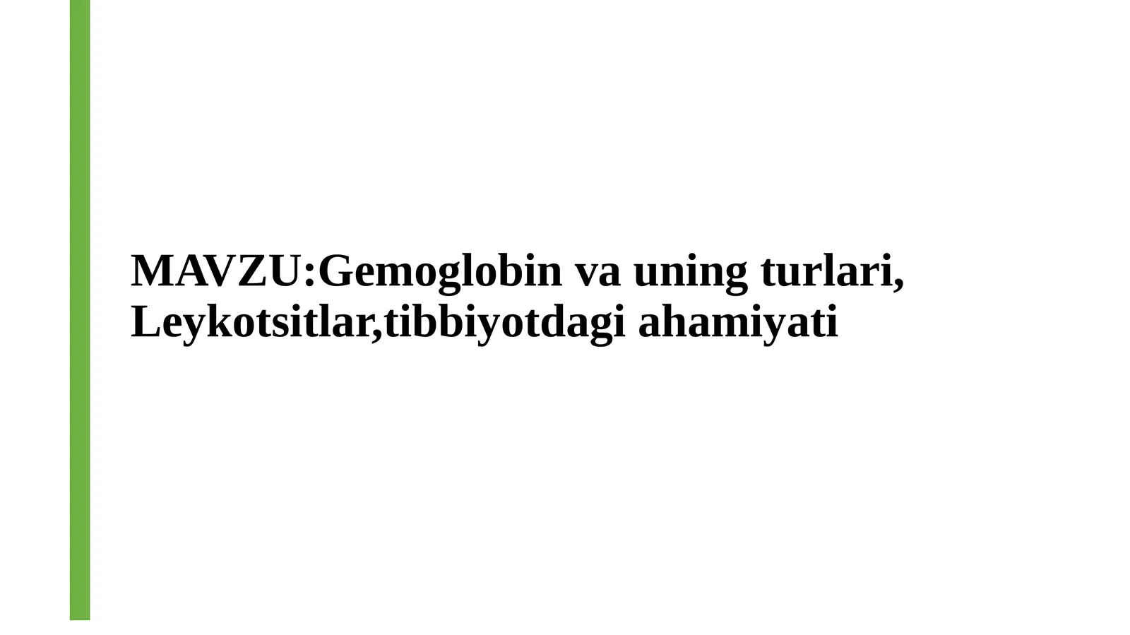 Gemoglobin va uning turlari, Leykotsitlar,tibbiyotdagi ahamiyati