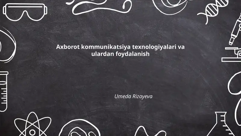Axborot kommunikatsiya texnologiyalari va ulardan foydalanish