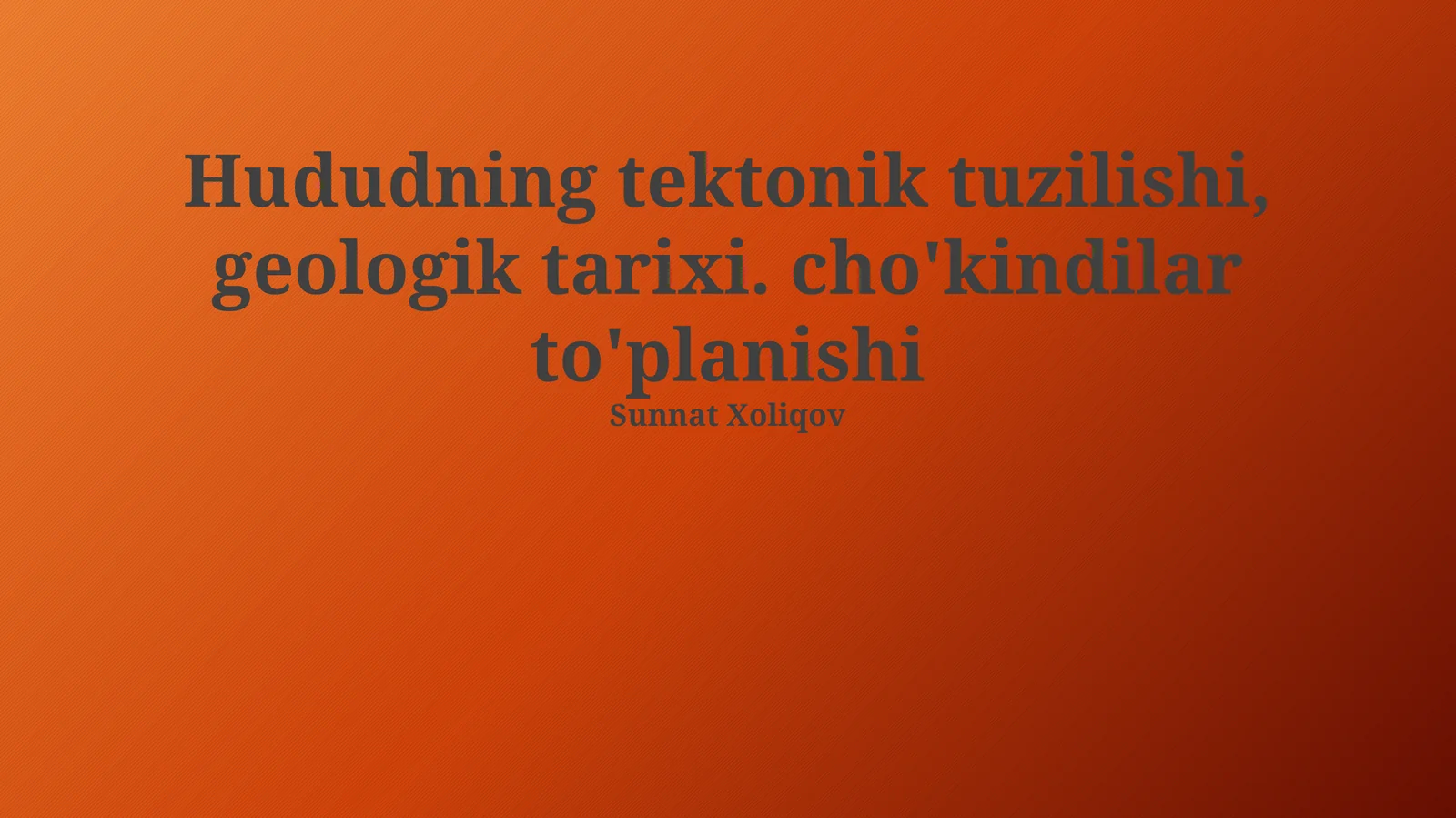 Hududning tektonik tuzilishi, geologik tarixi. cho'kindilar to'planishi