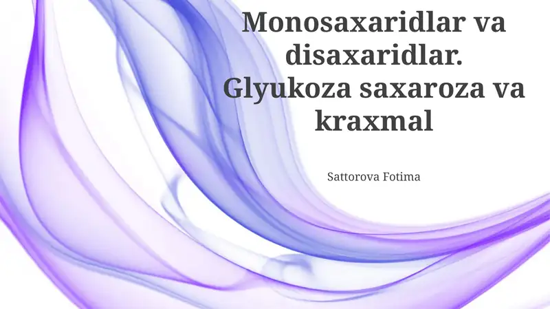 Monosaxaridlar va disaxaridlar. Glyukoza saxaroza va kraxmal