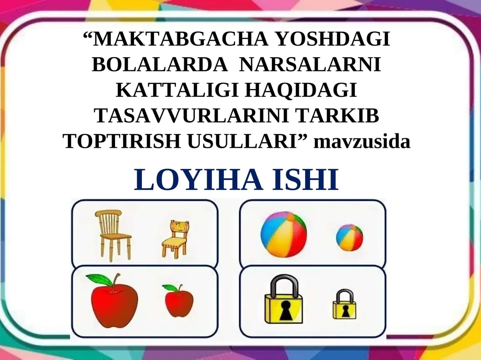 MAKTABGACHA YOSHDAGI BOLALARDA NARSALARNI KATTALIGI HAQIDAGI TASAVVURLARINI TARKIB TOPTIRISH USULLARI