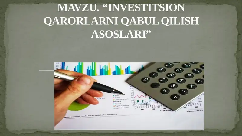 INVESTITSION QARORLARNI QABUL QILISH ASOSLARI