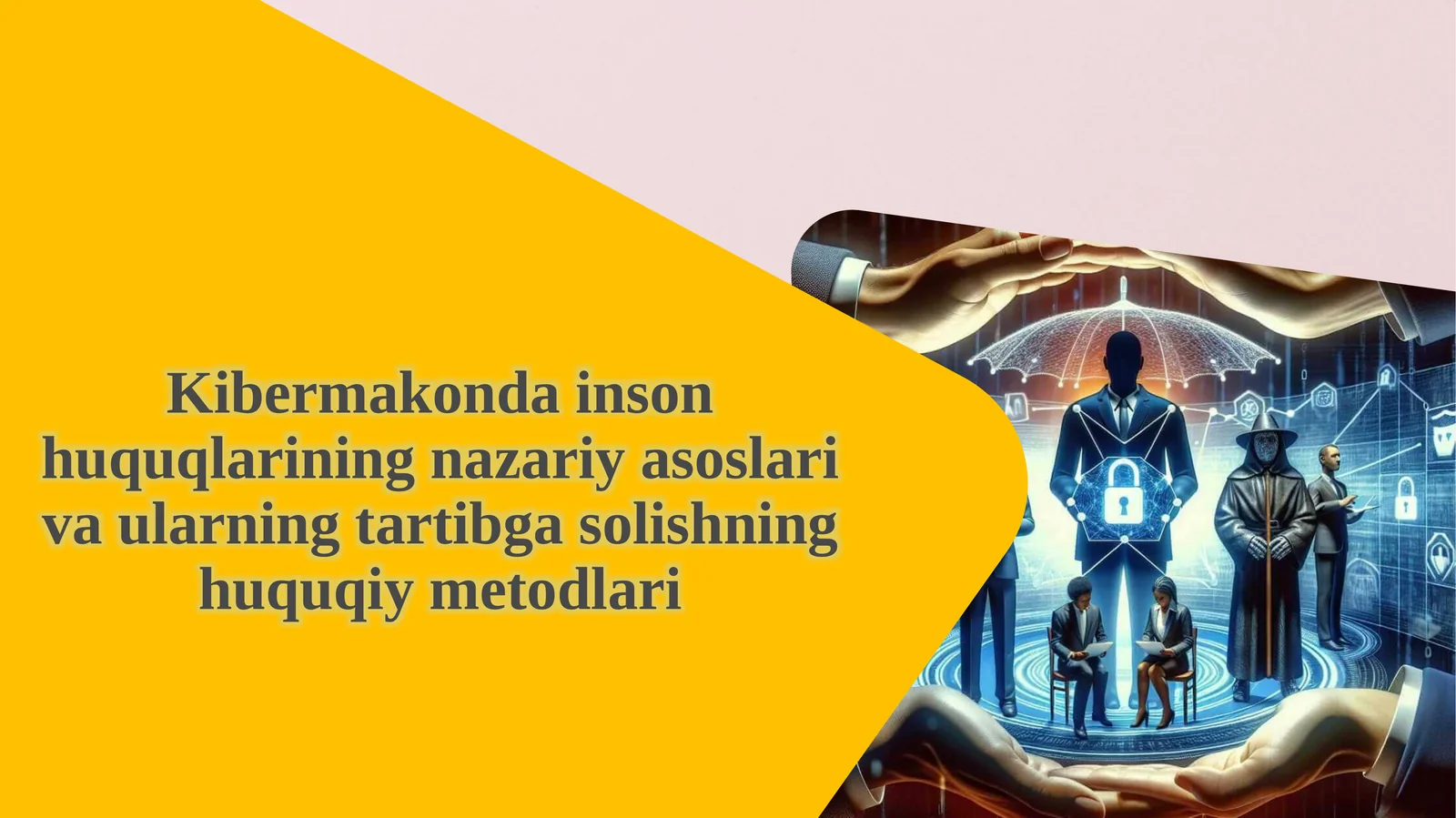 Kibermakonda inson huquqlarining nazariy asoslari va ularning tartibga solishning