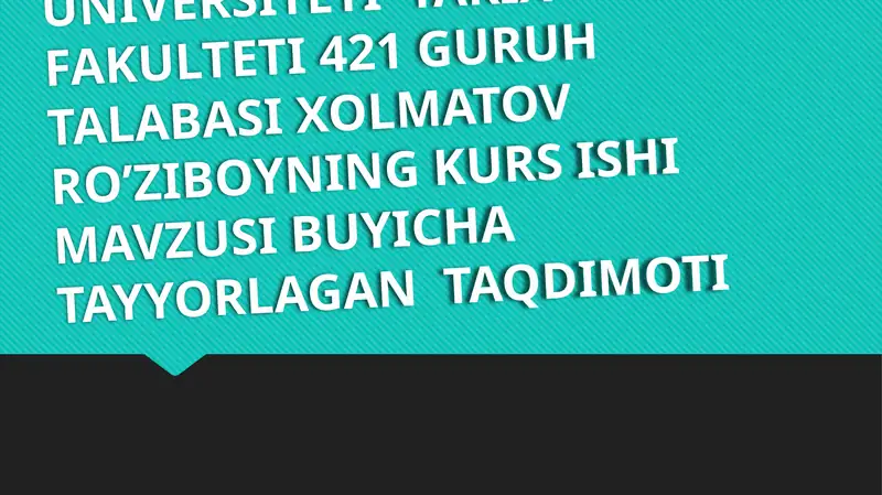 Kurs ishi mavzusi buyicha talabasi xolmatov roziboining taqdimoti