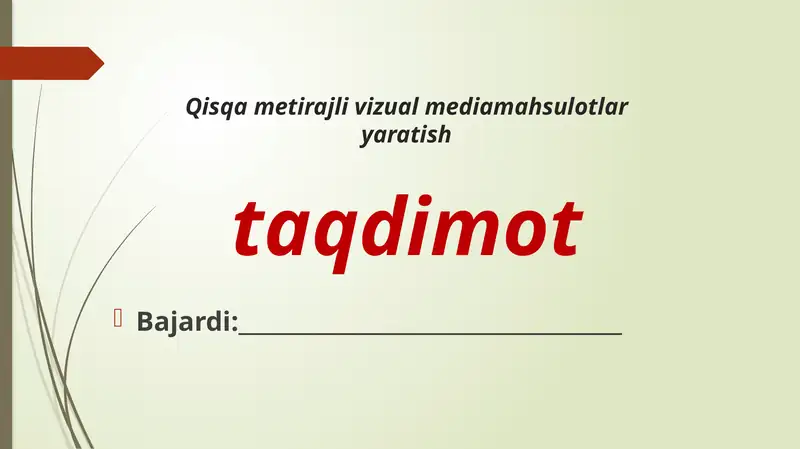 Qisqa metirajli vizual mediamahsulotlar yaratish