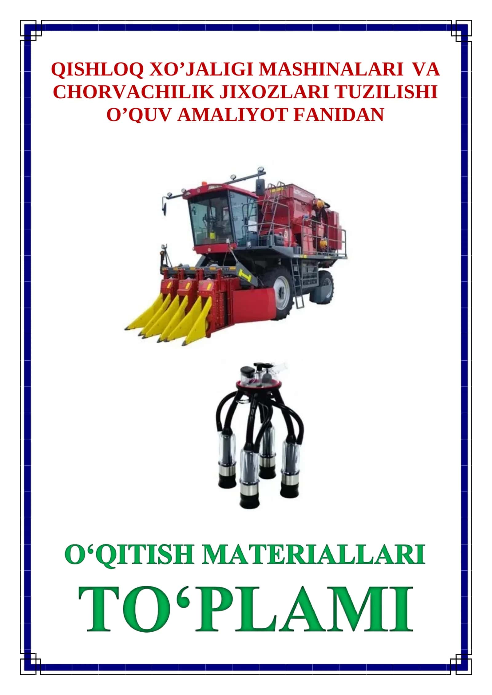 QISHLOQ XO’JALIGI MASHINALARI VA CHORVACHILIK JIXOZLARI TUZILISHI O’QUV AMALIYOT FANIDAN O'QITISH MATERIALLARI TO'PLAMI