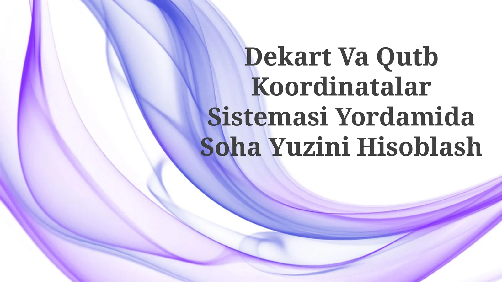 Dekart Va Qutb Koordinatalar Sistemasi Yordamida SohaYuziniHisoblash