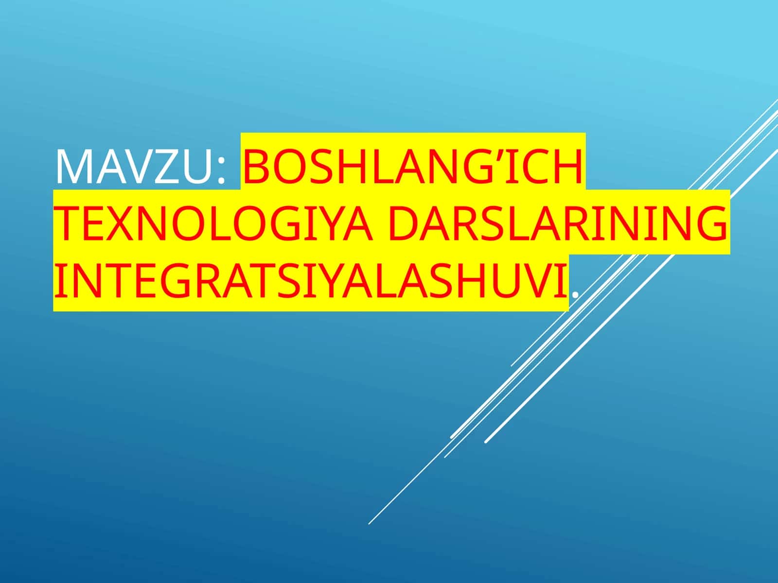 Boshlang’ich  texnologiya  darslarining  integratsiyalashuvi