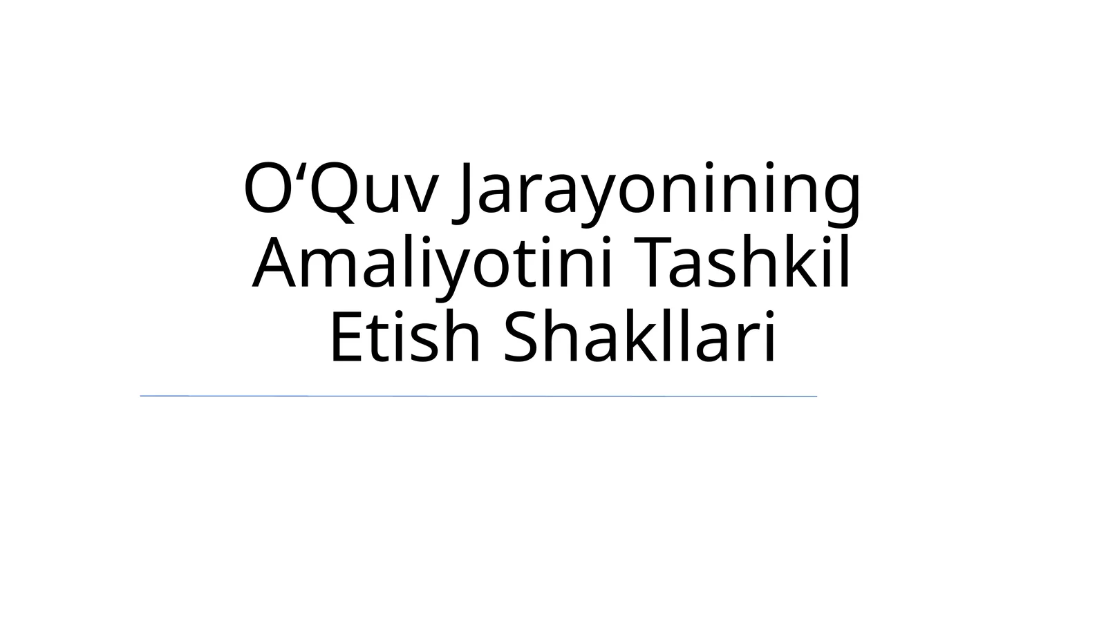 OʻQuv Jarayonining Amaliyotini Tashkil Etish Shakllari