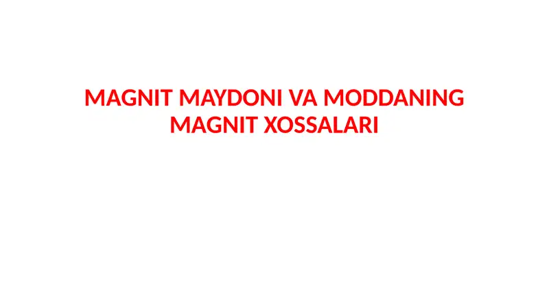 Magnit maydoni va moddaning magnit xossalari