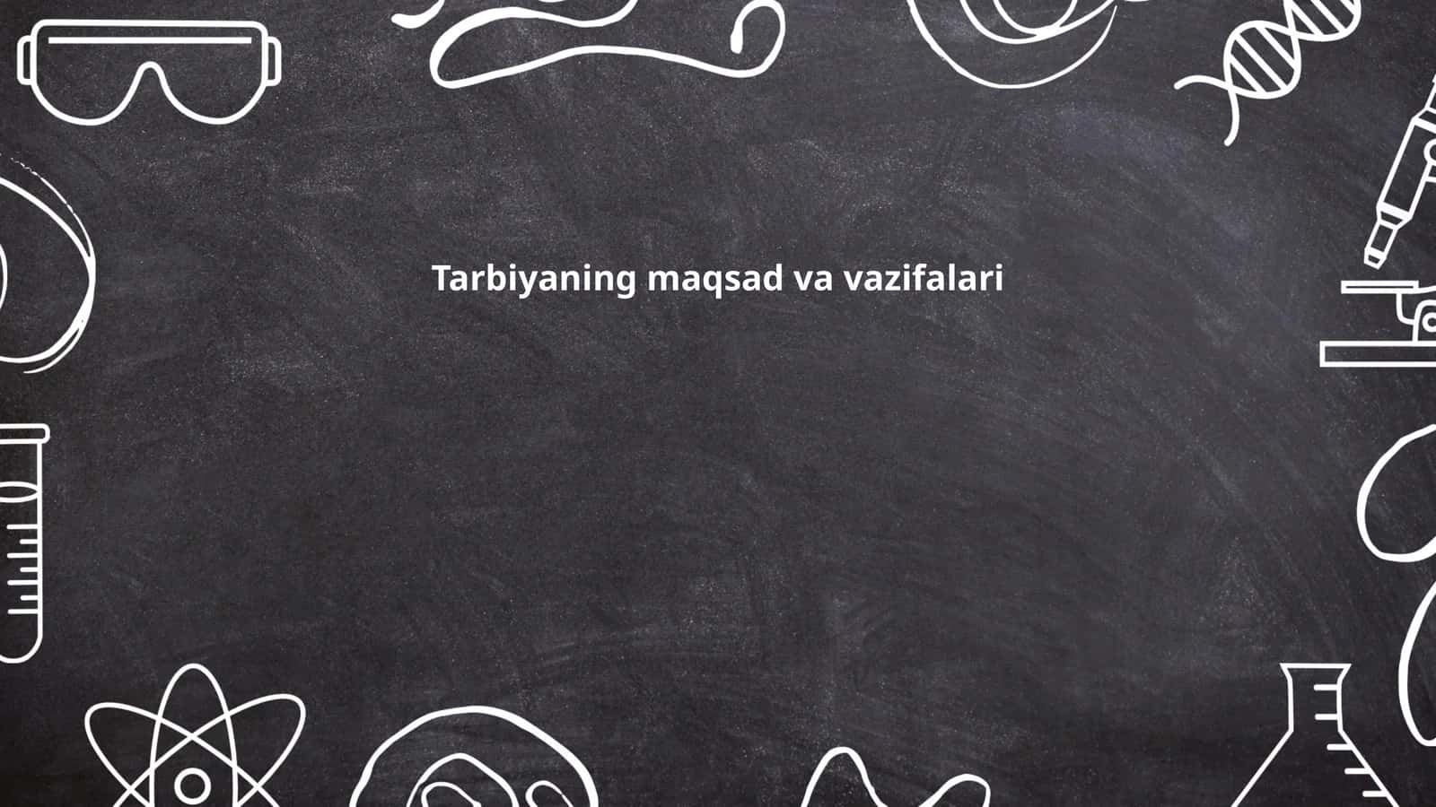 Tarbiyaning maqsad va vazifalari