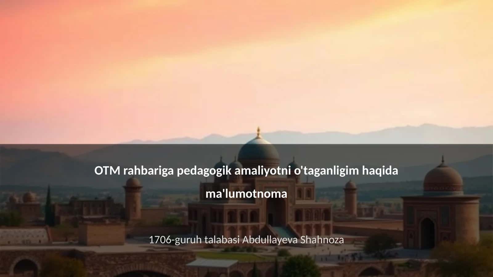OTM rahbariga pedagogik amaliyotni o'taganligim haqida ma'lumotnoma