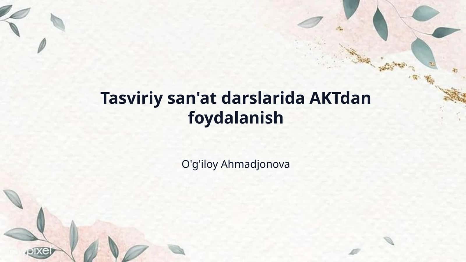 Tasviriy san'at darslarida AKTdan foydalanish