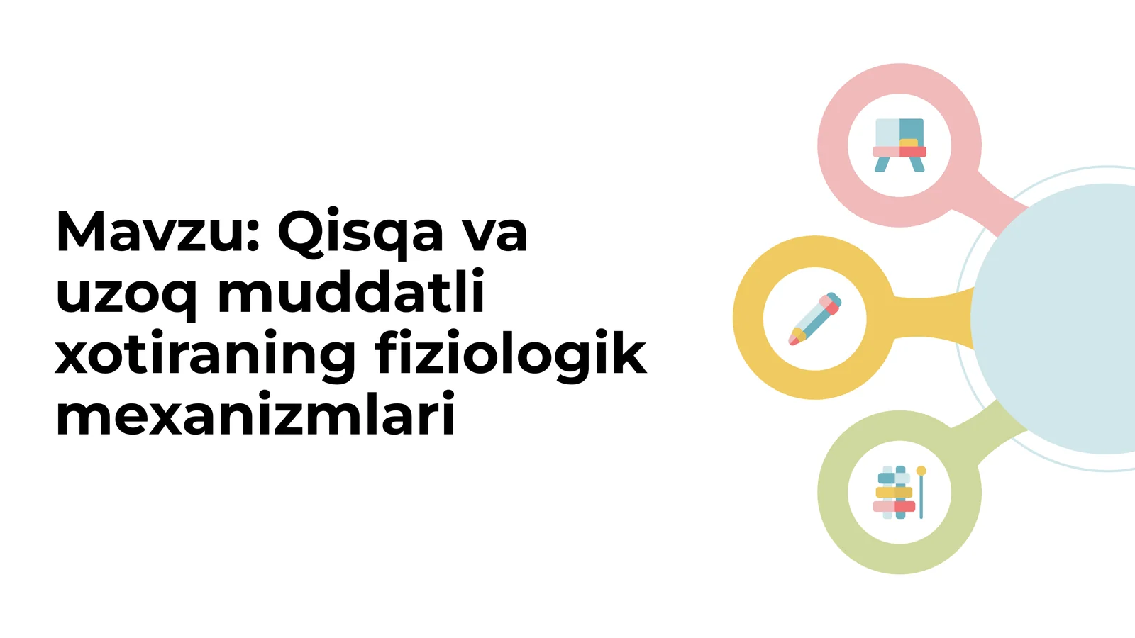 Qisqa va uzoq muddatli xotiraning fiziologik mexanizmlari