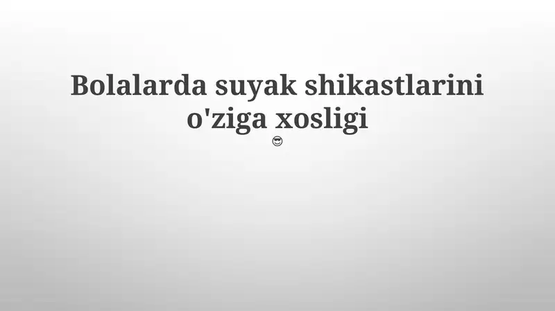 Bolalarda Suyak Shikastlarini O'ziga Xosligi