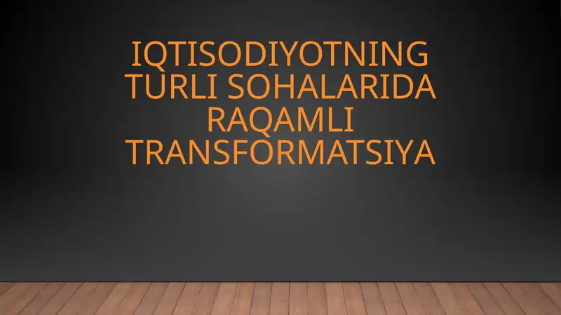 Iqtisodiyotning turli sohalarida raqamli transformatsiya