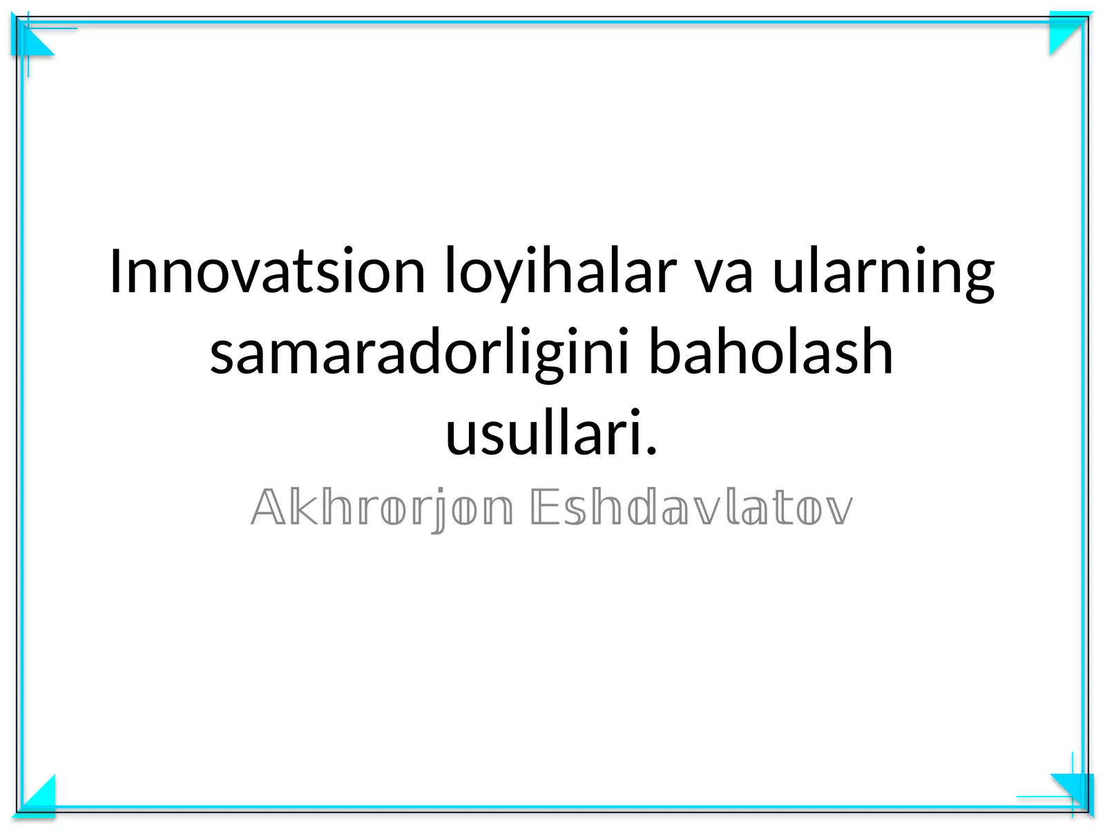 Innovatsion loyihalar va ularning samaradorligini baholash usullari