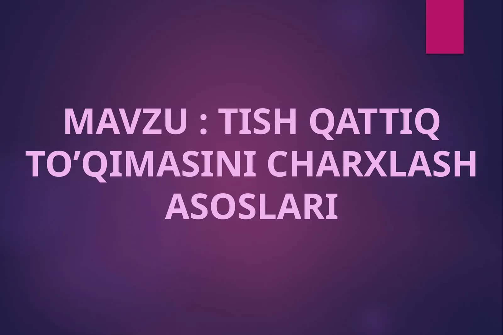 TISH QATTIQ TO’QIMASINI CHARXLASH ASOSLARI