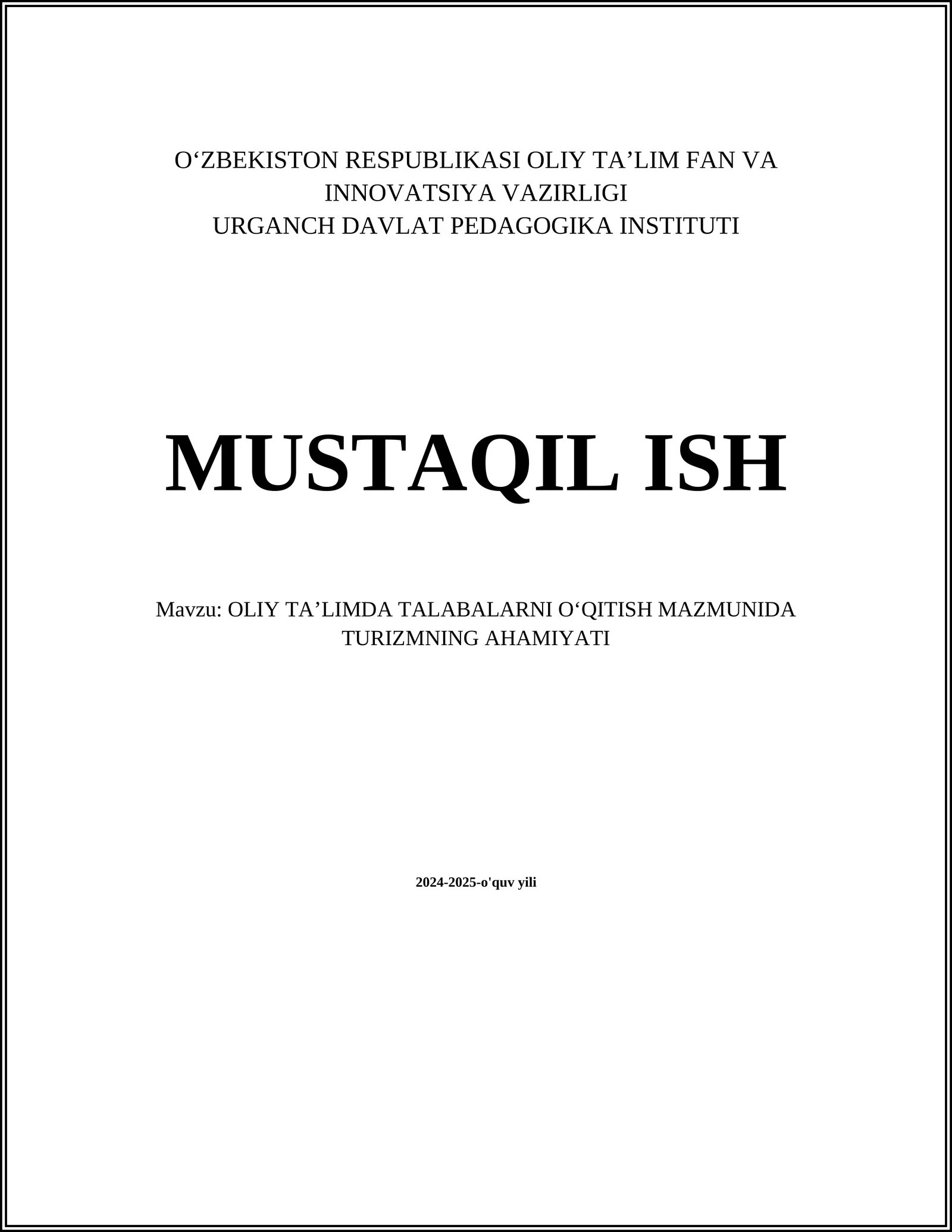 MUSTAQIL ISH Mavzu: OLIY TAʼLIMDA TALABALARNI OʻQITISH MAZMUNIDA TURIZMNING AHAMIYATI
