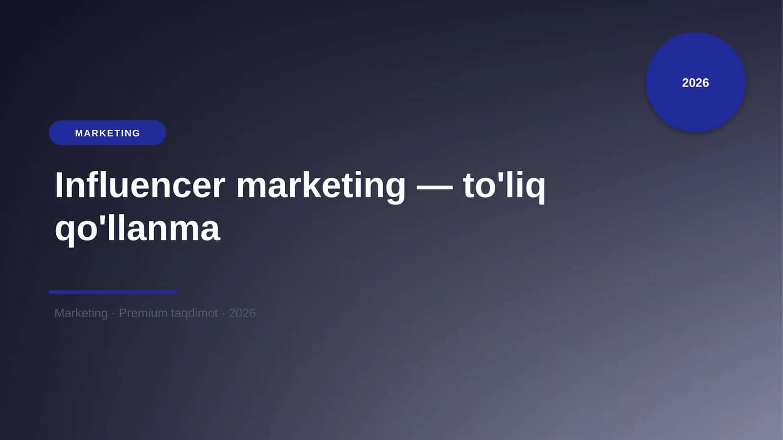 Influencer marketing — to'liq qo'llanma