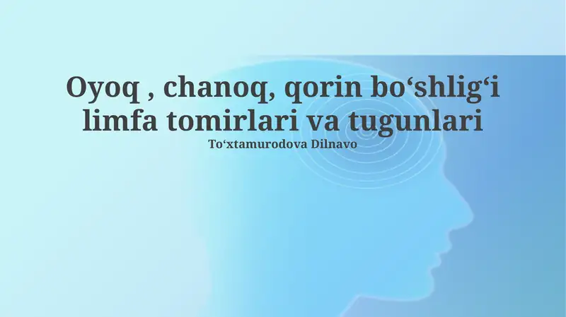 Oyoq, chanoq, qorin boʻshligʻi limfa tomirlari va tugunlari