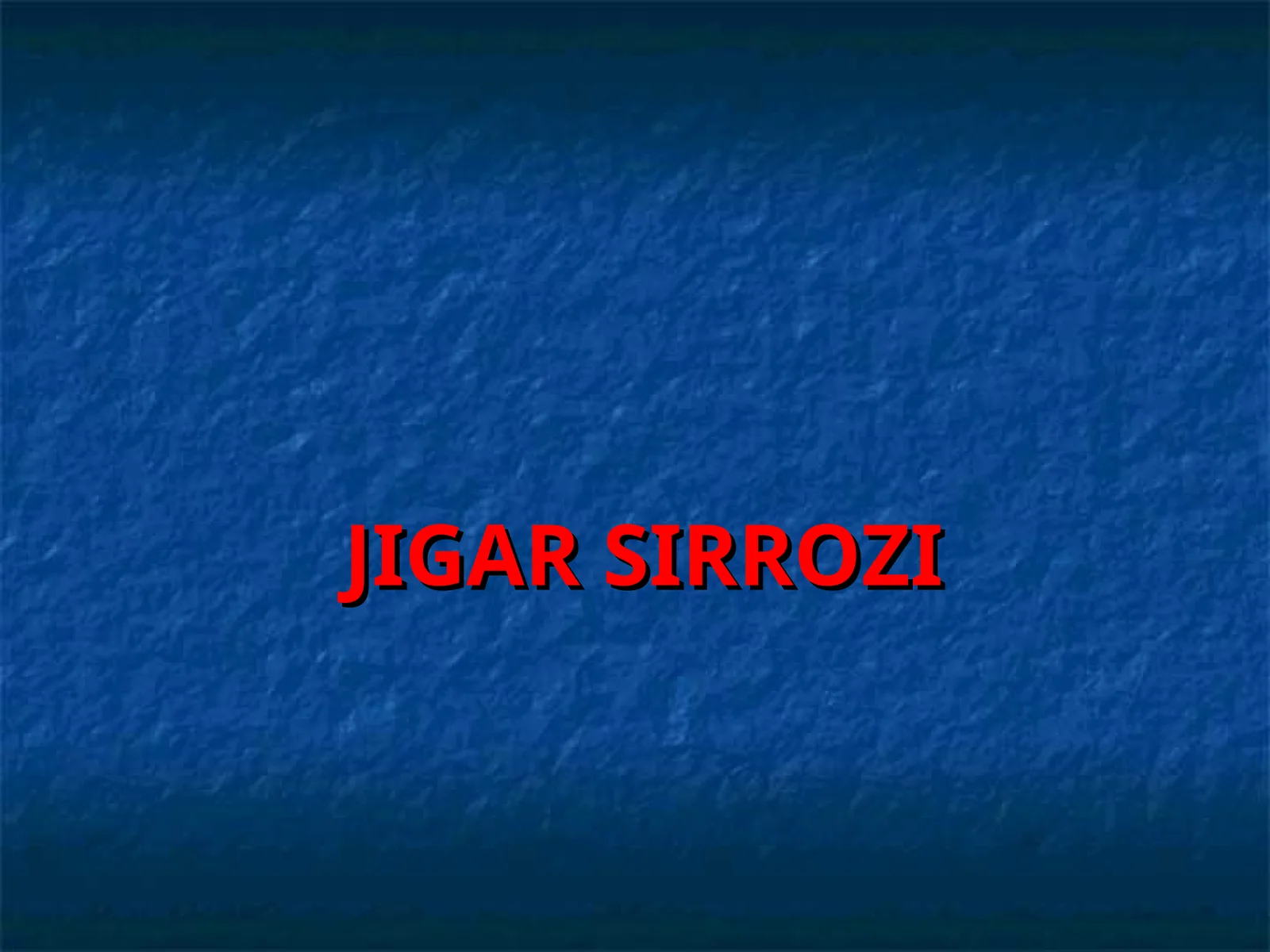JIGAR SIRROZI