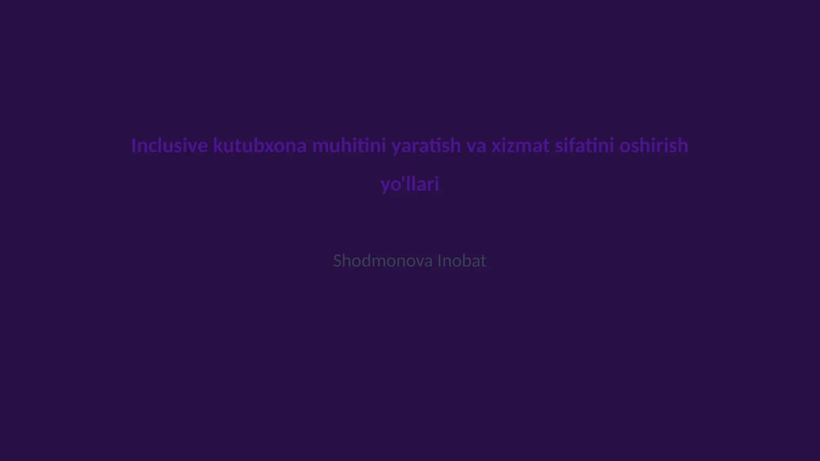 Inclusive kutubxona muhitini yaratish va xizmat sifatini oshirish yo'llari