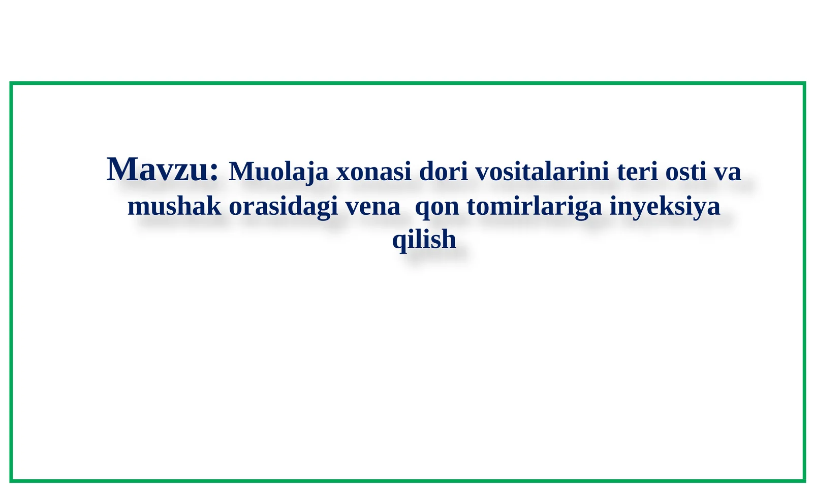 Muolaja xonasi dori vositalarini teriosti vamushak orasidagi vena qontomirlariga inyeksiya qilish