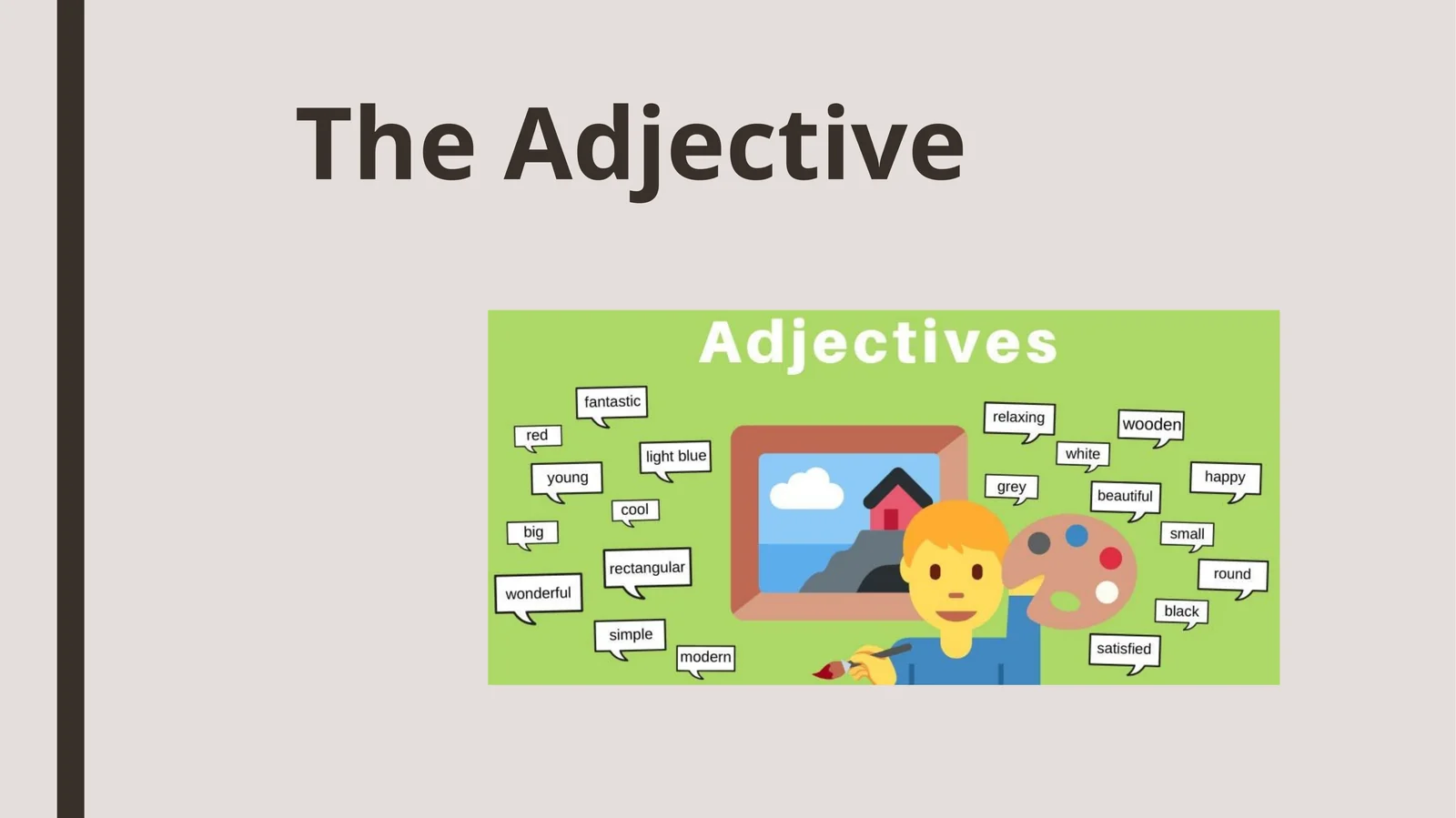 The Adjective, the adverb