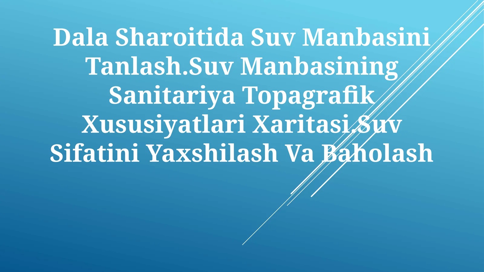 Dala Sharoitida Suv Manbasini Tanlash.Suv Manbasining Sanitariya Topagrafik Xususiyatlari Xaritasi.Suv Sifatini Yaxshilash Va Baholash