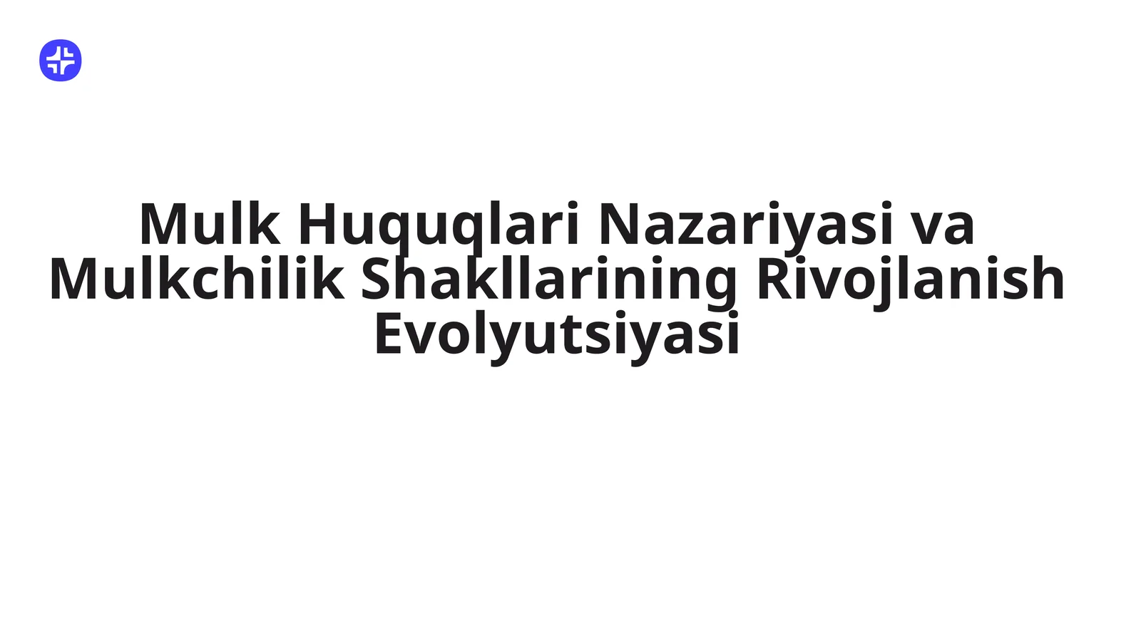 Mulk Huquqlari Nazariyasi va Mulkchilik Shakllarining Rivojlanish Evolyutsiyasi